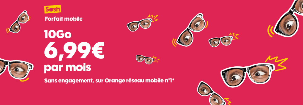 Forfait mobile Sosh 10Go à 6,99€/mois sans engagement sur Orange réseau mobile n°1*