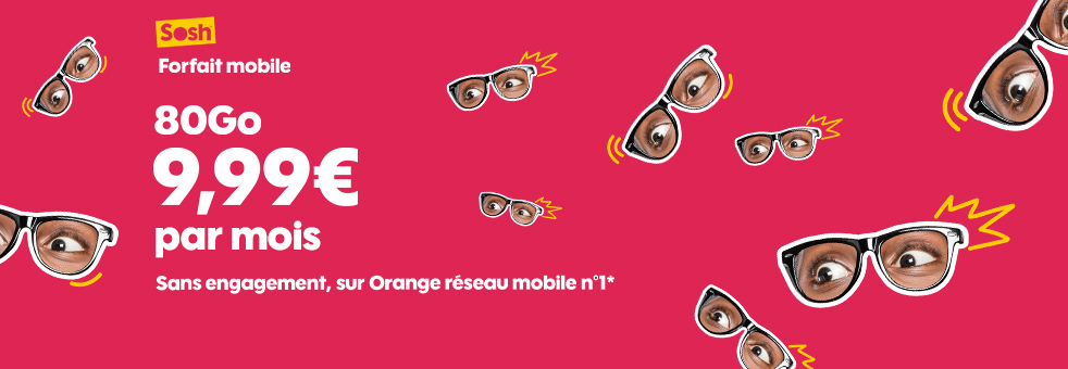 Forfait mobile Sosh 80Go à 9,99€/mois sans engagement sur Orange réseau mobile n°1*