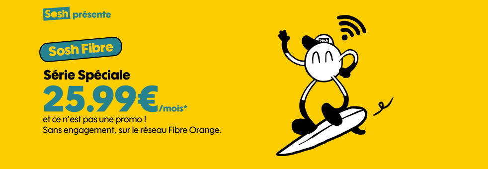 Série Spéciale Boîte Sosh Fibre 25,99€/mois* et c’est pas une promo. Sans engagement, sur le réseau Fibre Orange