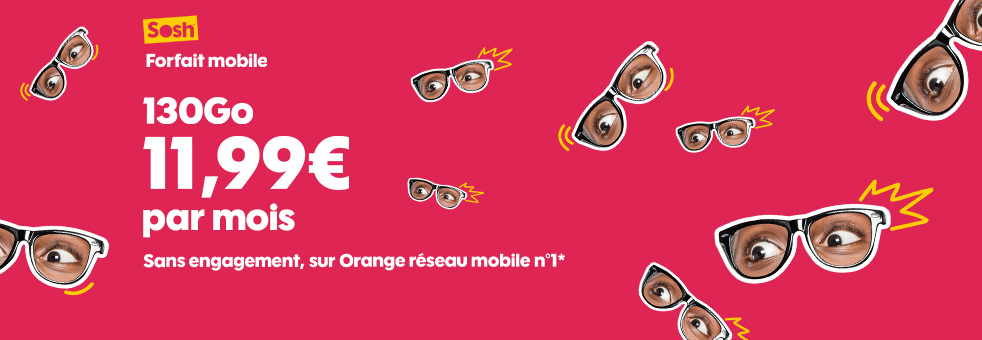 Forfait mobile Sosh 130Go à 11,99€/mois sans engagement sur le réseau mobile Orange