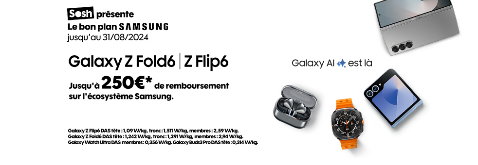 Bon plan Samsung jusqu'au 31/08/2024 Galaxy Z Fold6 | Z Flip6 Jusqu'à 250€* de remboursement sur l'écosystème Samsung