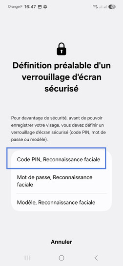 Étape 6 : Sélectionnez une méthode de déverrouillage secondaire (exemple : code PIN, Reconnaissance).Déterminez un code puis cliquez sur Continuer.Confirmez le code puis appuyez sur OK.Ce code vous sera demande au cas ou le visage n'est pas reconnu ou lors d'un redémarrage du mobile.
