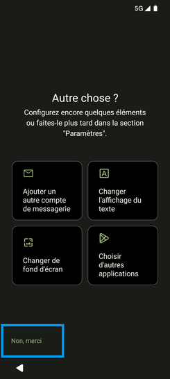 Étape 18 : Autre chose ? Dans le cadre de notre démonstration, allez sur Non merci.l'écran suivant affiche Préparation de votre téléphone... cela peut prendre quelques minutes.