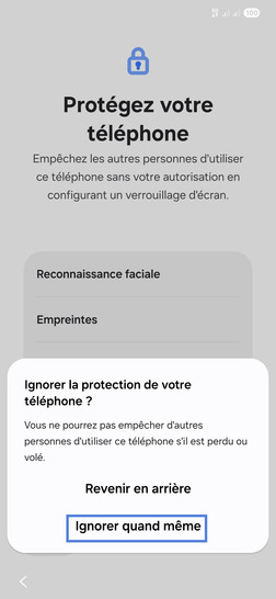 Étape 11 : Confirmez votre choix avec Ignorer quand même.vous pourrez revenir sur la protection à l'accès de votre mobile ultérieurement si vous le souhaitez.